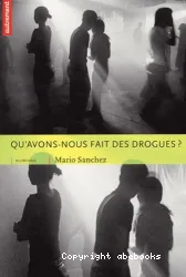 Qu'avons nous fait des drogues?