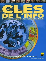 Les clés de l'info: pour mieux comprendre les médias et l'actualité