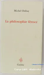 La philosophie féroce