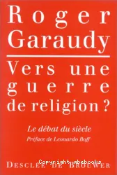 Vers une guerre de religion? Le débat de siècle