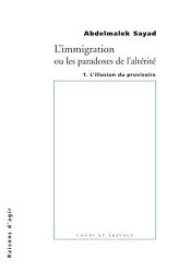 L'immigration ou les paradoxes de l'altérité 1.L'illusion du provisoire