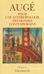 Pour une anthropologie des mondes contemporains