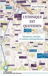 L'Ethnique est quotidien : Diasporas, marchés et cultures métropolitaines