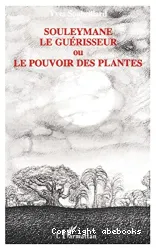 Souleymane le guérisseur ou Le pouvoir des plantes