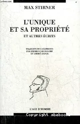 Oeuvres complètes : L'unique et sa propriété et autres écrits