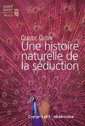 Une histoire naturelle de la séduction