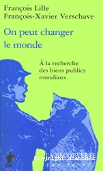 On peut changer le monde : A la recherche des biens publics mondiaux