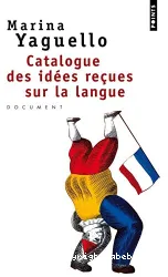 Catalogue des idées reçues sur la langue