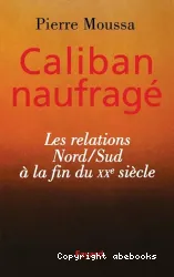 Calibran naufragé : Les relations Nord/Sud à la fin du XXesiècle