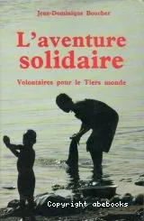 L'aventure solidaire : Volontaires pour le Tiers-monde