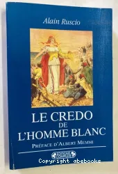 Le Credo de l'homme blanc : Regards coloniaux français XIXe-XXe siècles