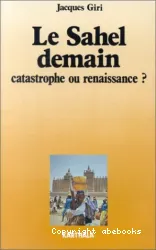 Le Sahel demain : catastrophe ou renaissance ?