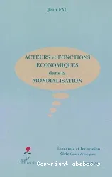 Acteurs et fonctions économiques dans la mondialisation