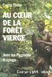 Au coeur de la forêt vierge : Avec les Pygmées Babinga