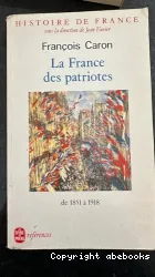 Histoire de France, tome 5 : La France des patriotes de 1851 à 1918