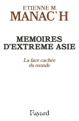 Mémoires d'extrême Asie : La face cachée du monde