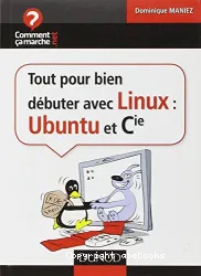Tout pour bien débuter avec Linux-Ubuntu et Cie