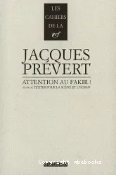 Attention au fakir ! ; suivi de Textes pour la scene et l'écran