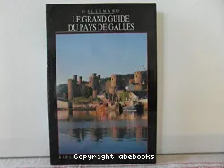 Le grand guide du Pays de Galles