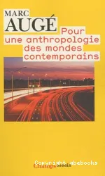 Pour une anthropologie des mondes contemorains