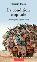 La condition tropicale : une histoire naturelle, économique et sociale des basses latitudes