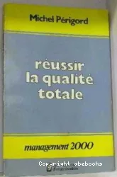 Réusir la qualité totale