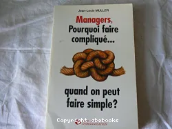 Managers, pourquoi faire compliqué quand on peut faire simple?