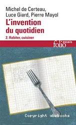 L'invention du quotidien : 2.habiter, cuisiner