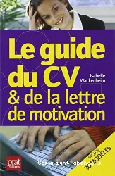 Le guide du CV et de la lettre de motivation