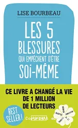 Les 5 blessures qui empêchent d'être soi-måme