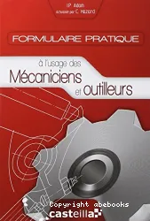 Formulaire pratique a l'usage des mécaniciens et outilleurs