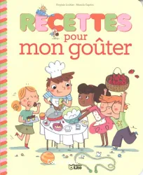 Recettes Sucrees pour Petits Chefs : Recettes Mon Gouter - Dès 4 ans