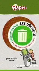 Les déchets [Texte imprimé] : je découvre, je comprends, j'agis