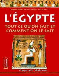 L'Égypte [Texte imprimé] : tout ce qu'on sait et comment on le sait