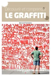 Découvrir et comprendre le graffiti