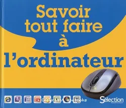 Savoir tout faire à l'ordinateur