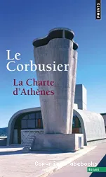 La Charte d'Athénes ; suivi de Entretien avec les étudiants des écoles d'architecture