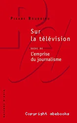 Sur la télévision. suivi de L'emprise du journalisme