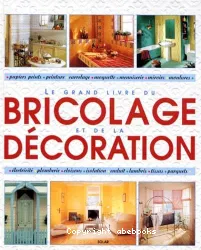 Le grand livre du bricolage et de la décoration