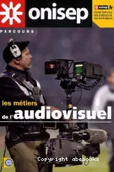 Les metiers de l'audiovisuel