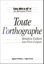 Toute l'orthographe ; Toute la conjugaison ; Toute la grammaire