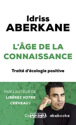 L'âge de la connaissance :traité d'écologie positve