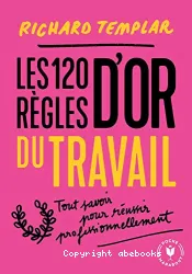 Les 120 règles d'or du travail