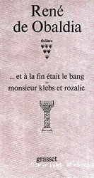 Théâtre ; Et à la fin était le bang ; Monsieur Klebs et Rozalie