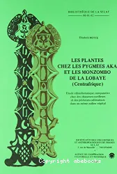 Les Plantes chez les Pygmées aka et les Monzombo de la Lobaye (Centrafrique)