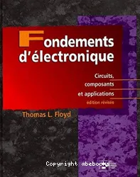 Fondements d'électronique [Texte imprimé] : circuits, composants et applications