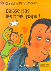 Baisse pas les bras, papa !