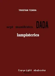 Lampisteries ; (précédées des) Sept manifestes Dada