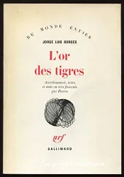 L'Or des tigres ; L'Autre, le même II ; …loge de l'ombre ; Ferveur de Buenos Aires