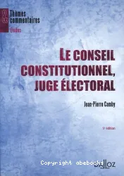 Le Conseil constitutionnel, juge électoral